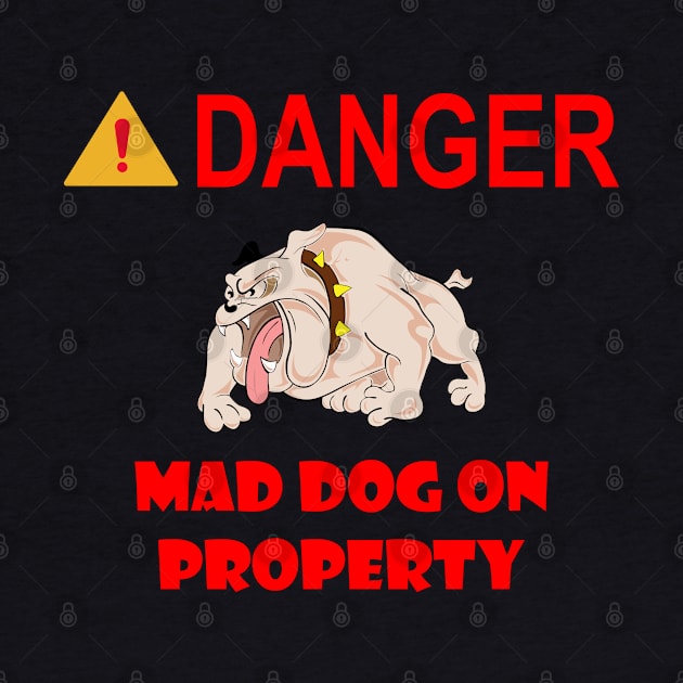 Sign - Danger - Mad Dog on Property by twix123844